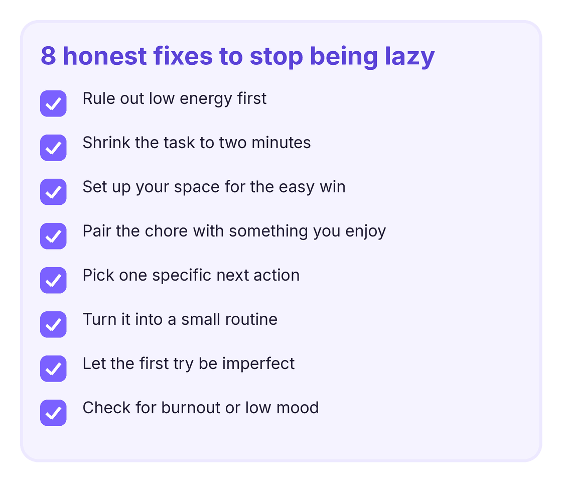 Checklist of eight honest fixes to stop being lazy, from ruling out low energy to checking for burnout