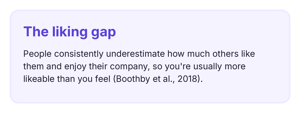 the liking gap — people underestimate how much others like them and enjoy their company